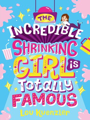 cover image of The Incredible Shrinking Girl is Totally Famous